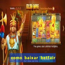 como baixar betfair no celular