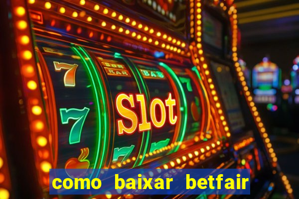 como baixar betfair no celular