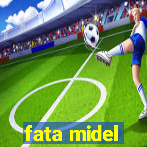 fata midel