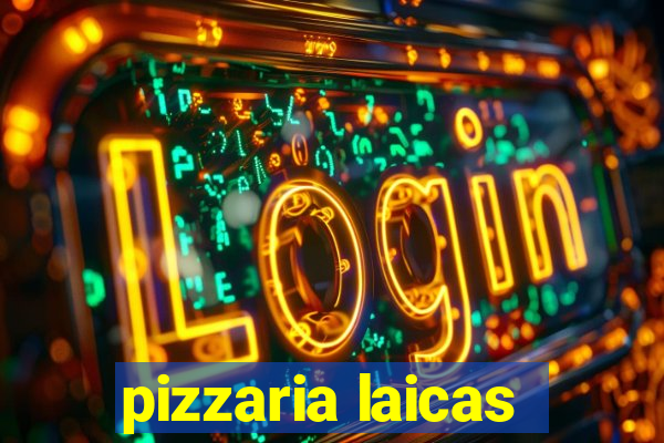 pizzaria laicas