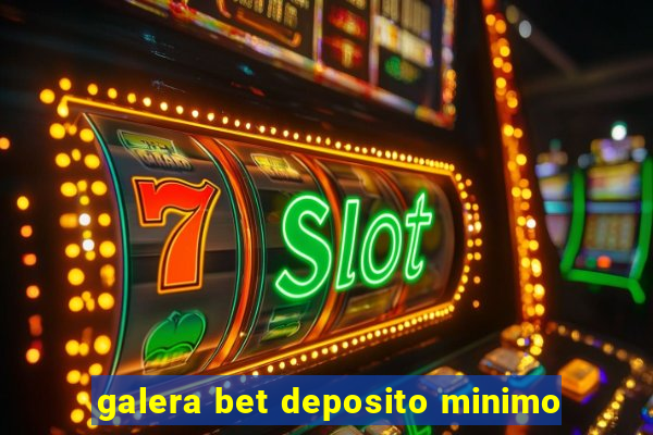 galera bet deposito minimo