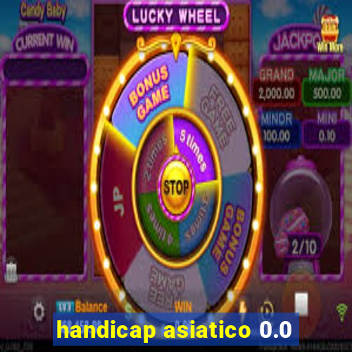 handicap asiatico 0.0