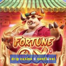 drip casino é confiável