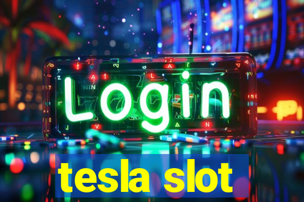 tesla slot