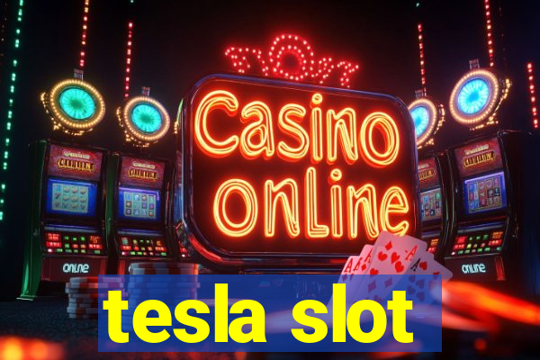 tesla slot