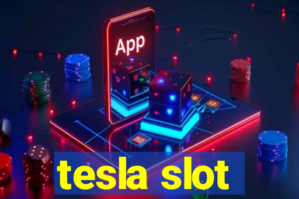 tesla slot