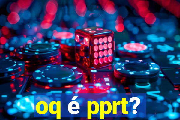 oq é pprt?