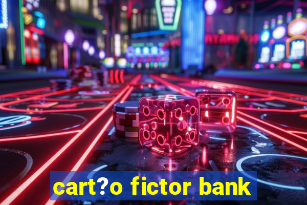 cart?o fictor bank