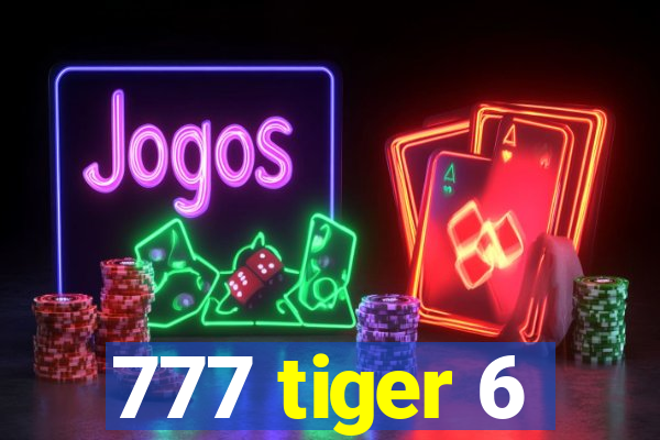 777 tiger 6