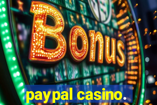 paypal casino.