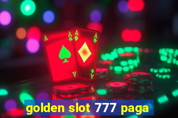 golden slot 777 paga