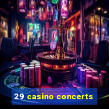 29 casino concerts