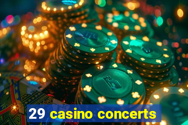 29 casino concerts