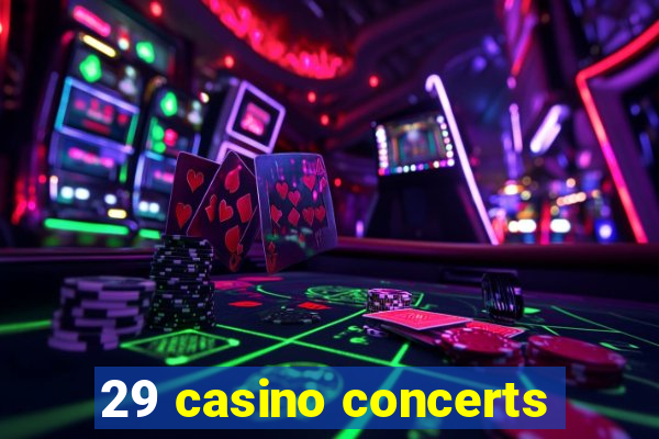 29 casino concerts