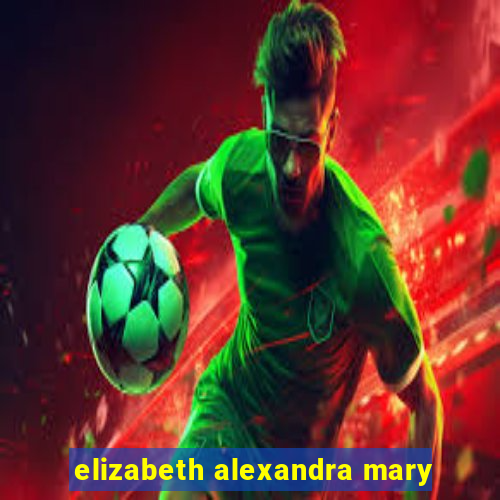 elizabeth alexandra mary