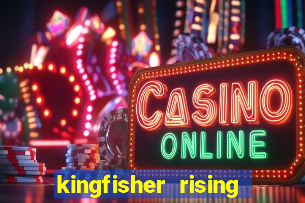 kingfisher rising slot demo