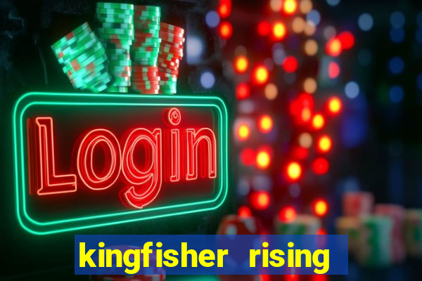 kingfisher rising slot demo