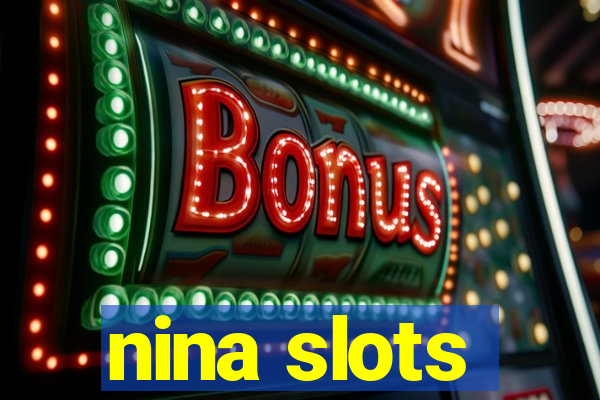 nina slots