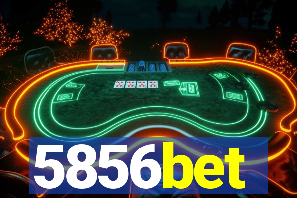 5856bet