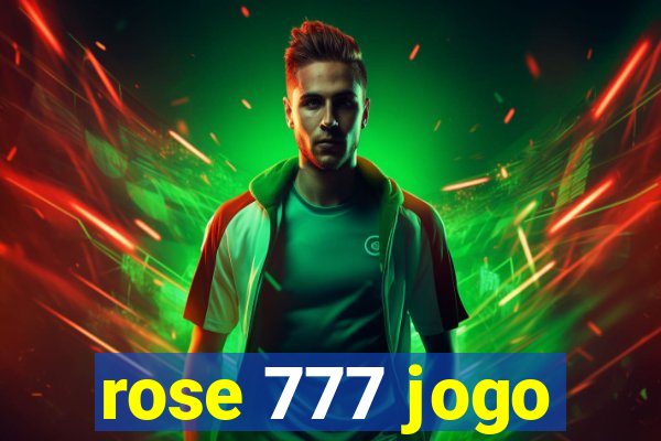 rose 777 jogo