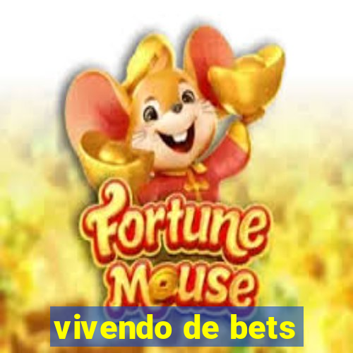 vivendo de bets