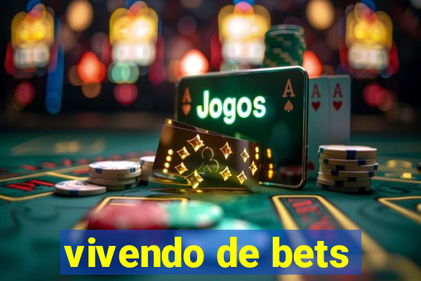 vivendo de bets