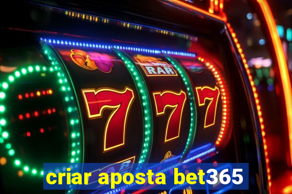 criar aposta bet365