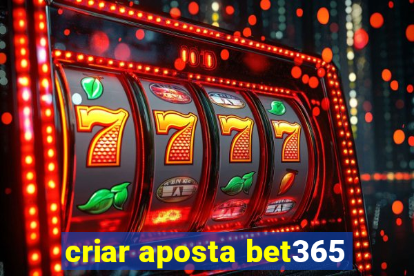 criar aposta bet365