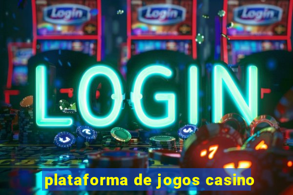 plataforma de jogos casino