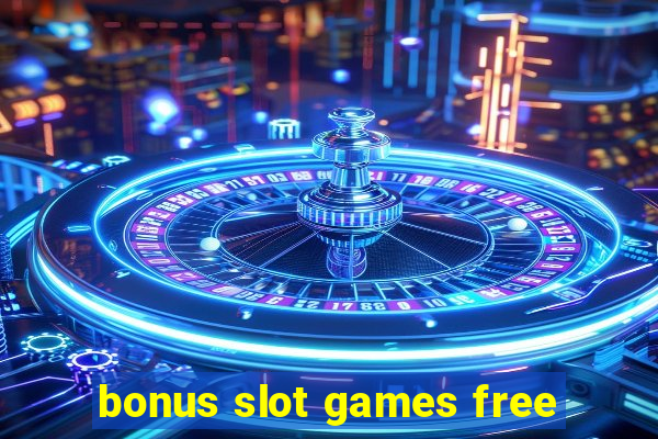 bonus slot games free