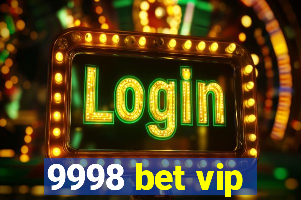 9998 bet vip