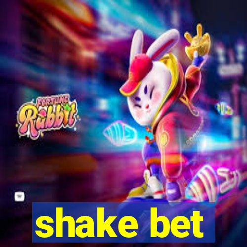 shake bet