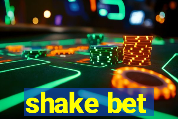 shake bet