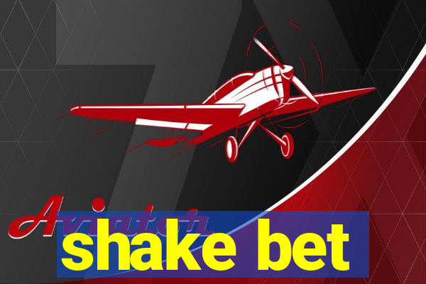 shake bet