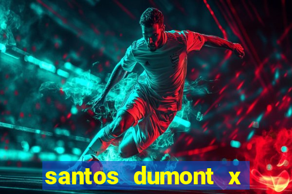 santos dumont x juiz de fora