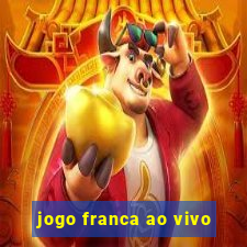 jogo franca ao vivo