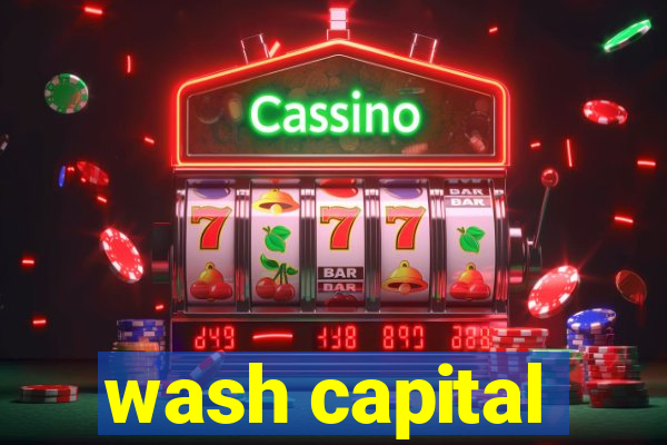 wash capital