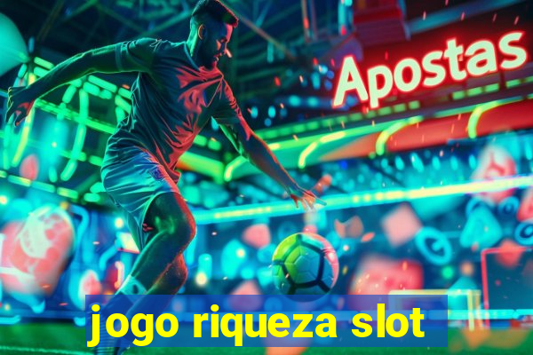 jogo riqueza slot