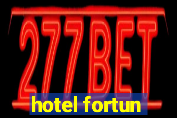 hotel fortun