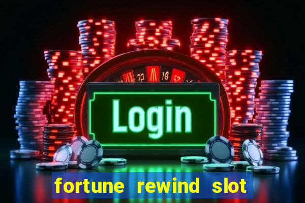 fortune rewind slot free play