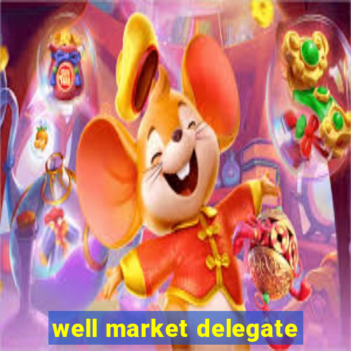 well market delegate