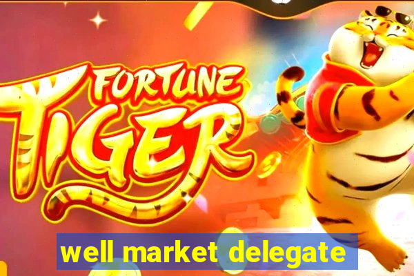 well market delegate