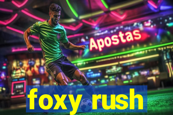 foxy rush