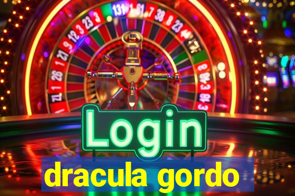 dracula gordo