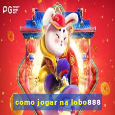 como jogar na lobo888