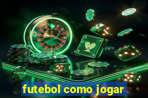 futebol como jogar