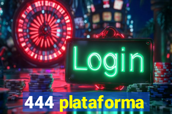 444 plataforma