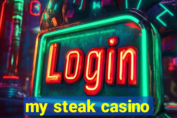 my steak casino