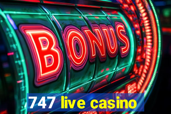 747 live casino