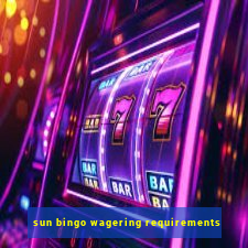 sun bingo wagering requirements